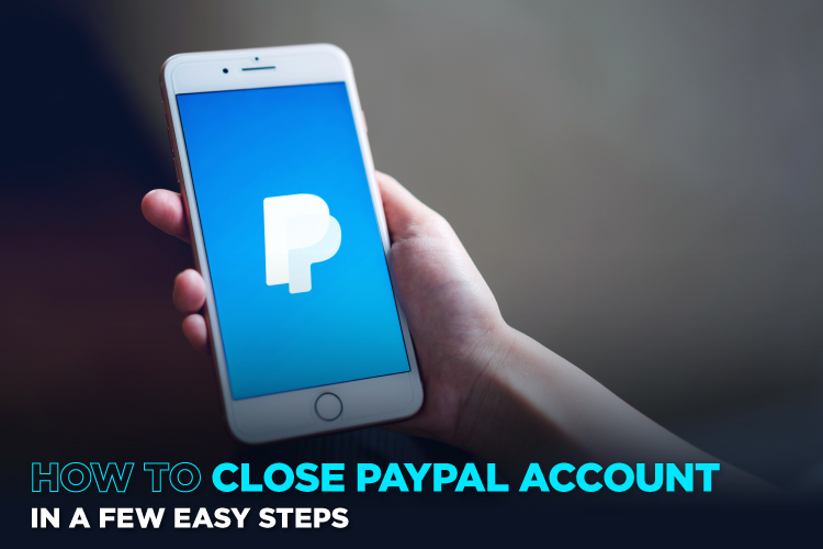 5 Easy Steps To Close Paypal Account Now