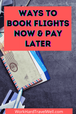 Book Now Pay Later Flights Methods You Can Use Work Hard Travel Well