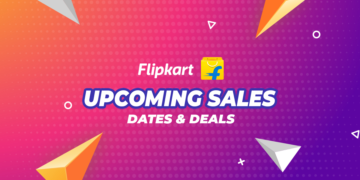 Flipkart Upcoming Sale 2024 Dates Discounts Offers