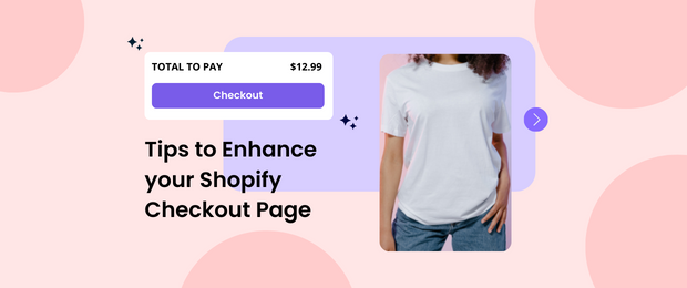 Tips To Enhance Your Shopify Checkout Page