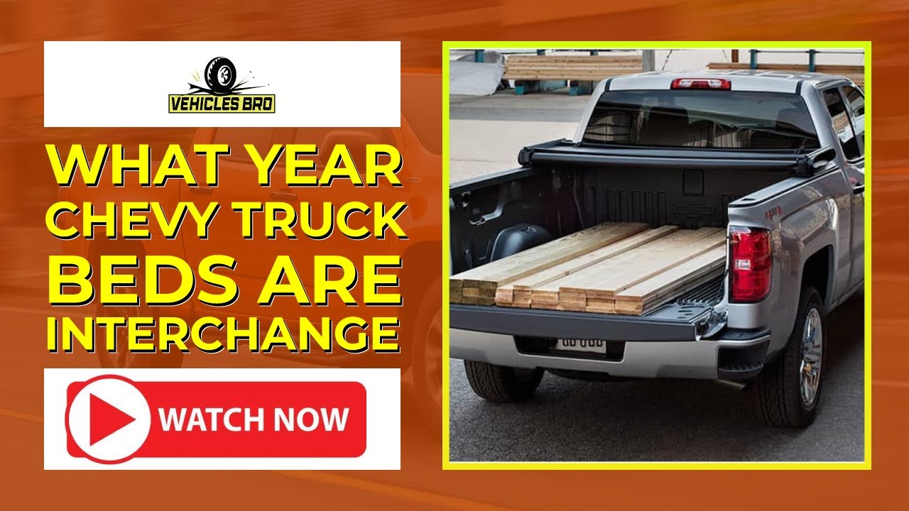 What Year Chevy Truck Beds Interchange Know Details Youtube